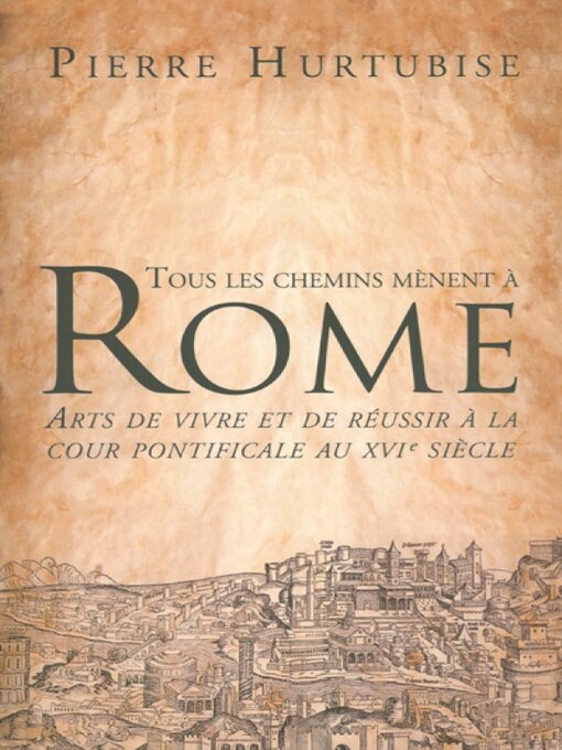 Title details for Tous les chemins mènent à Rome by Pierre Hurtubise - Available